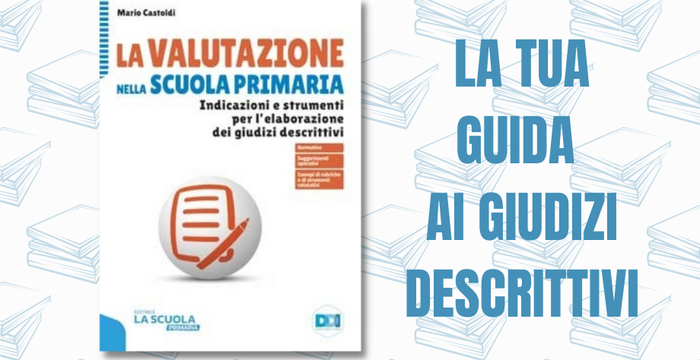 La tua guida ai giudizi descrittivi